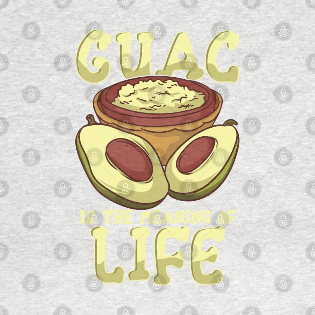 Guac Is The Meaning Of Life Guacamole Avocado by E